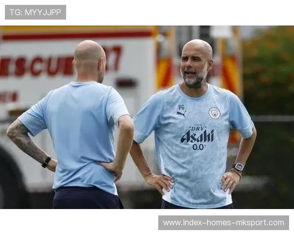 曼城新赛季全力备战,瓜迪奥拉接班人渐行渐近 曼城新赛季全力备战,瓜迪奥拉接班人渐行渐近